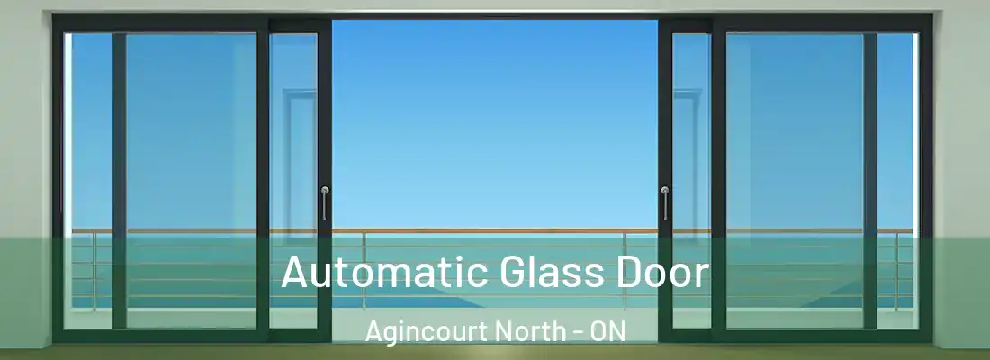  Automatic Glass Door Agincourt North - ON