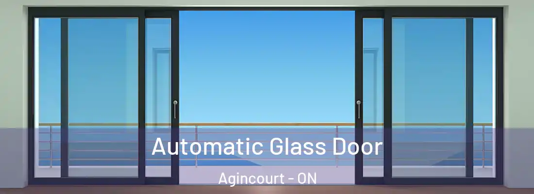  Automatic Glass Door Agincourt - ON