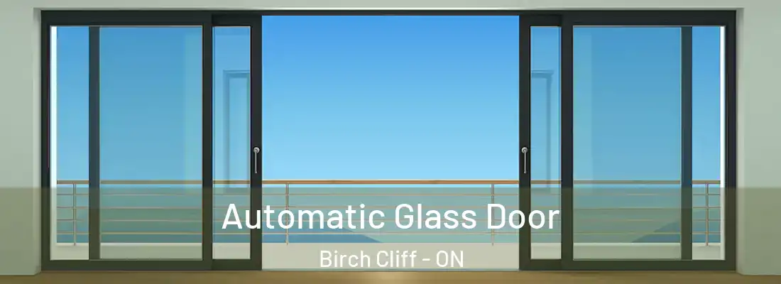  Automatic Glass Door Birch Cliff - ON