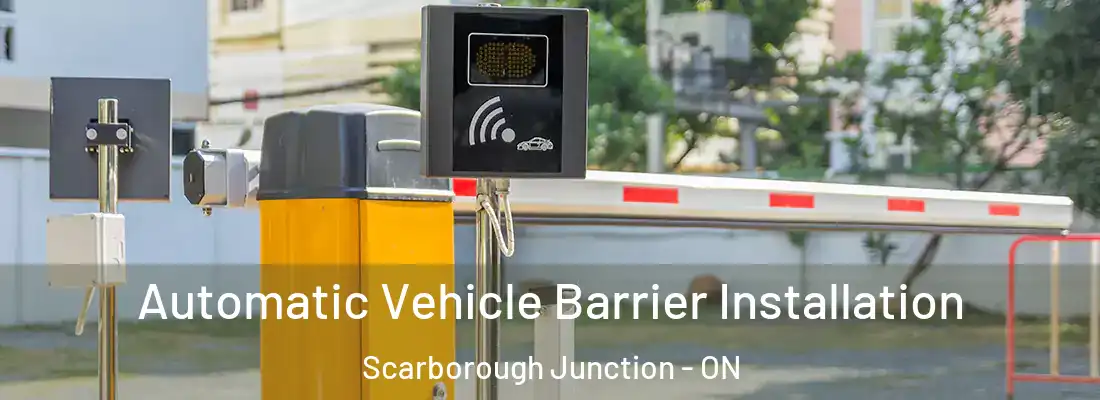 Automatic Vehicle Barrier Installation Scarborough Junction - ON
