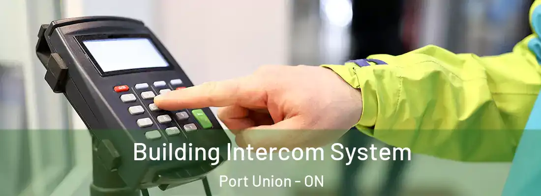  Building Intercom System Port Union - ON