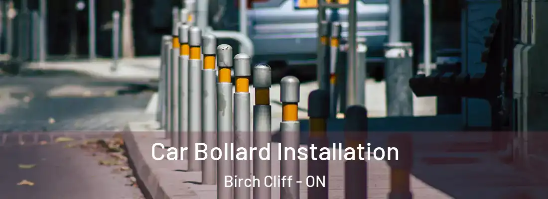  Car Bollard Installation Birch Cliff - ON