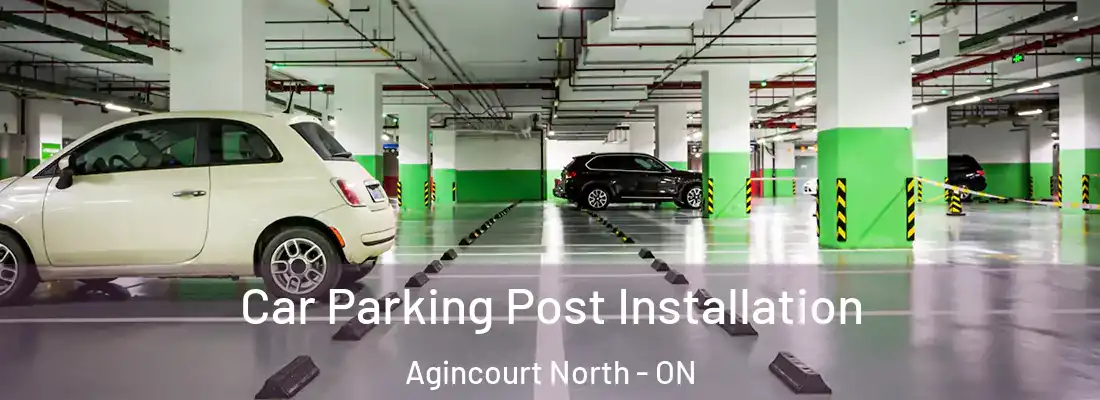  Car Parking Post Installation Agincourt North - ON