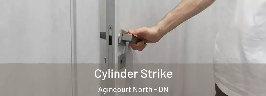  Cylinder Strike Agincourt North - ON