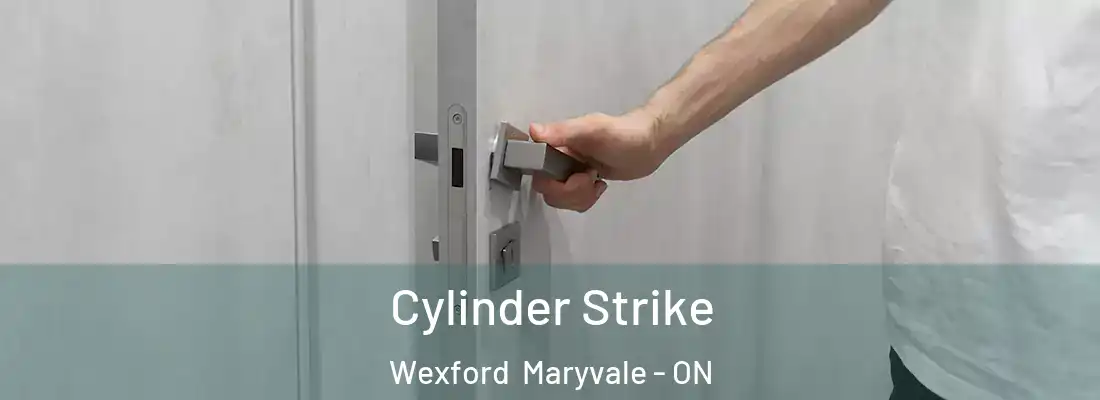  Cylinder Strike Wexford Maryvale - ON