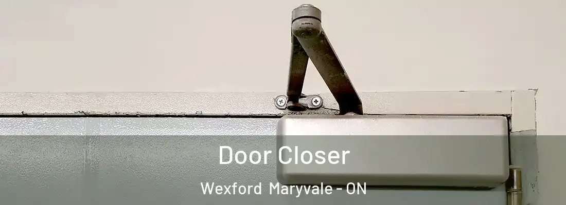  Door Closer Wexford Maryvale - ON