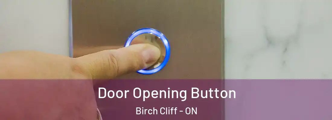  Door Opening Button Birch Cliff - ON