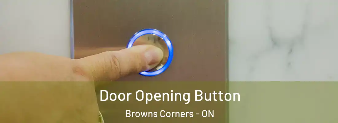  Door Opening Button Browns Corners - ON
