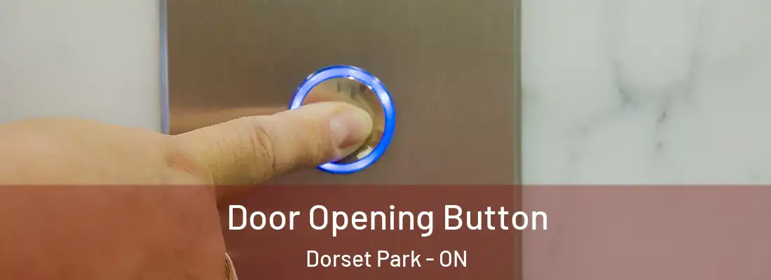  Door Opening Button Dorset Park - ON