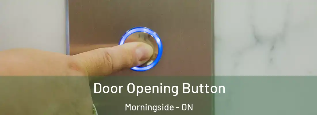  Door Opening Button Morningside - ON