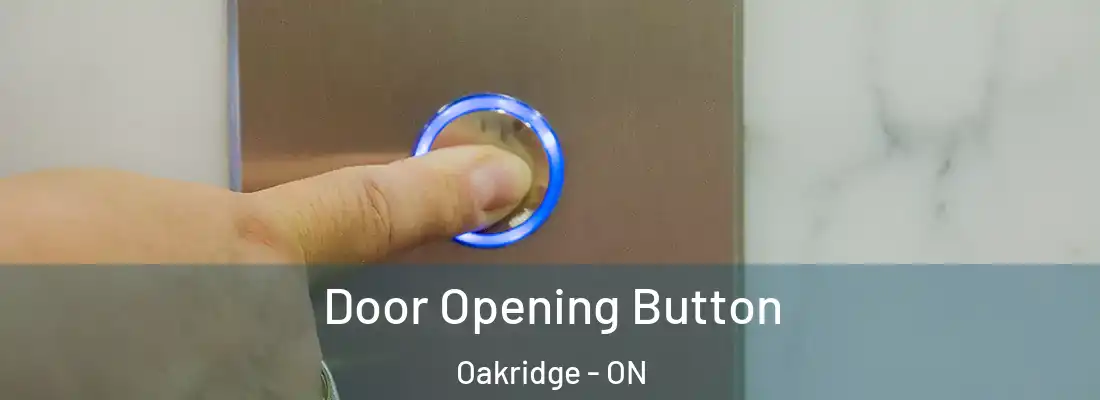  Door Opening Button Oakridge - ON
