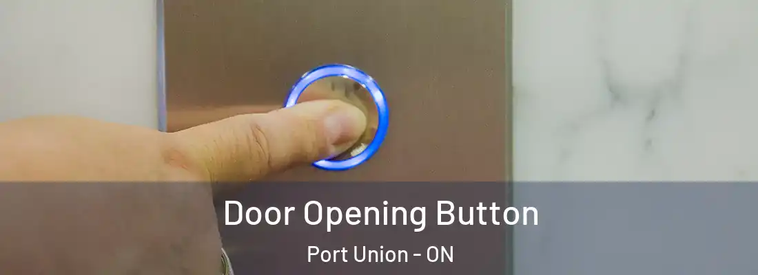  Door Opening Button Port Union - ON