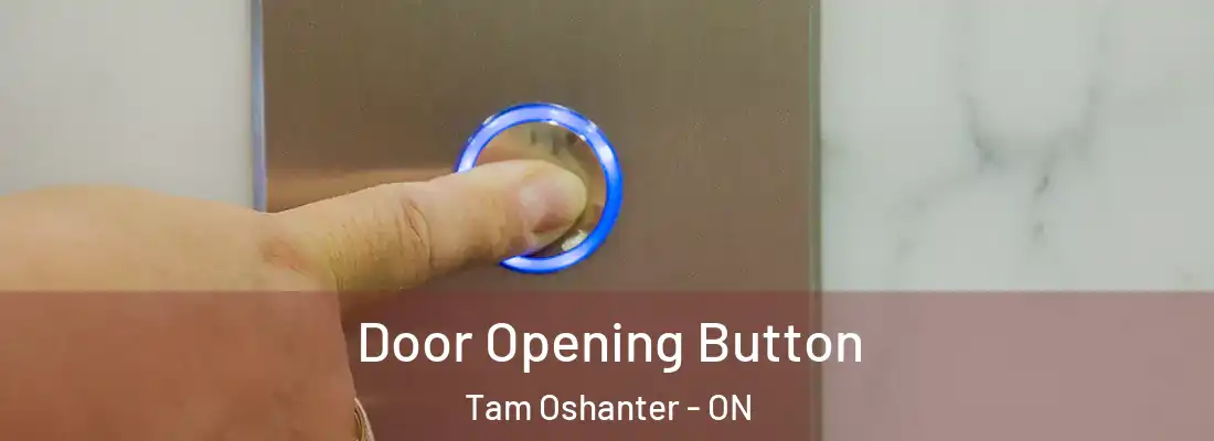  Door Opening Button Tam Oshanter - ON