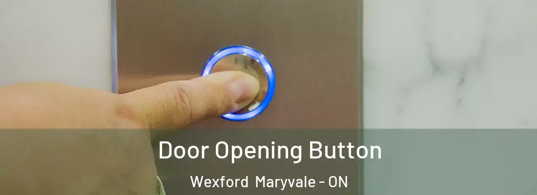  Door Opening Button Wexford Maryvale - ON