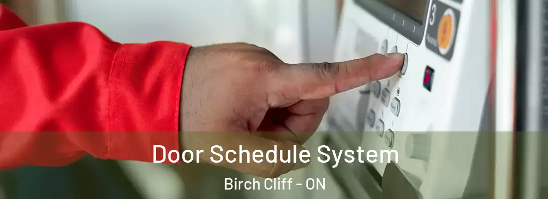  Door Schedule System Birch Cliff - ON