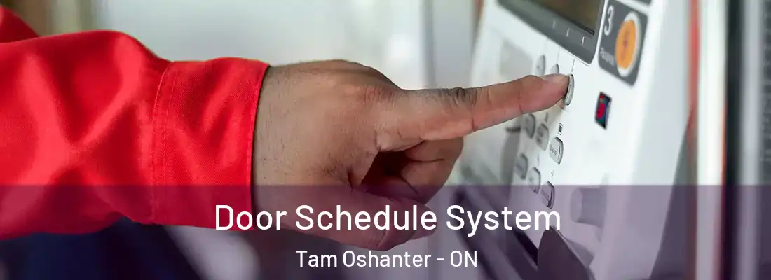  Door Schedule System Tam Oshanter - ON