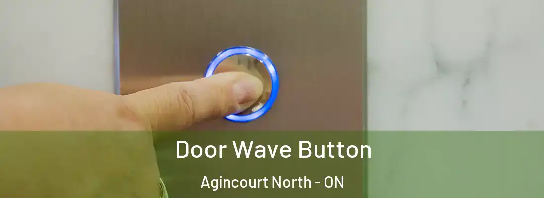  Door Wave Button Agincourt North - ON