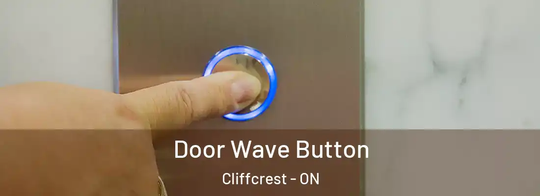  Door Wave Button Cliffcrest - ON