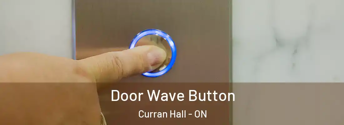  Door Wave Button Curran Hall - ON