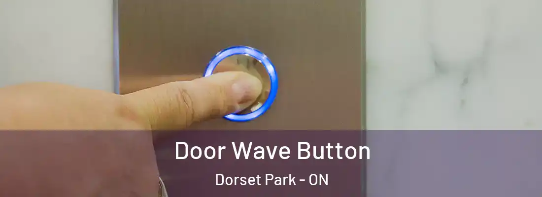  Door Wave Button Dorset Park - ON