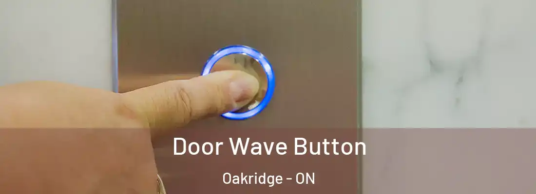  Door Wave Button Oakridge - ON