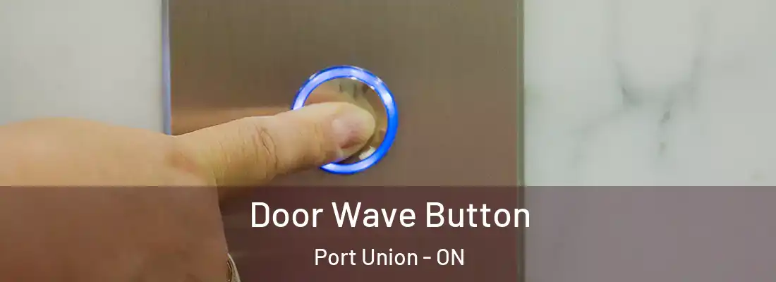  Door Wave Button Port Union - ON