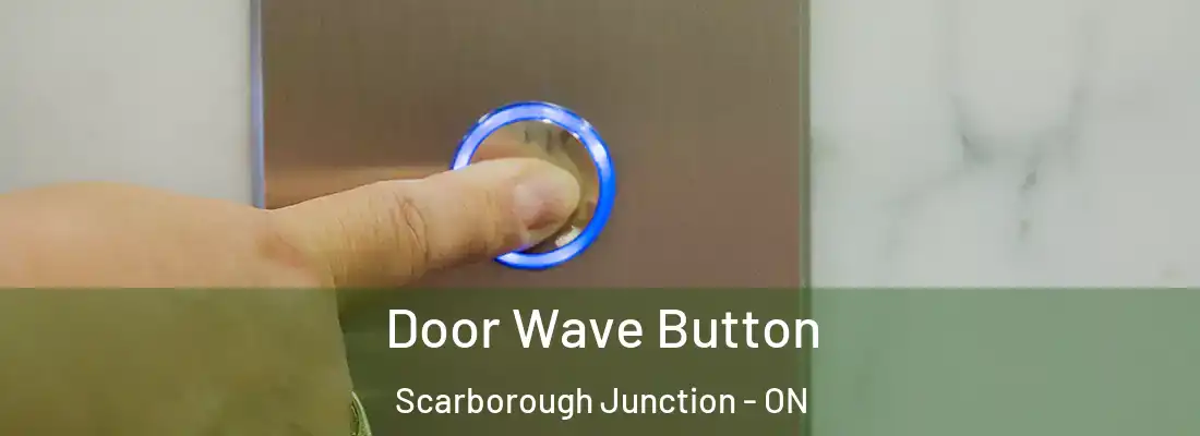  Door Wave Button Scarborough Junction - ON