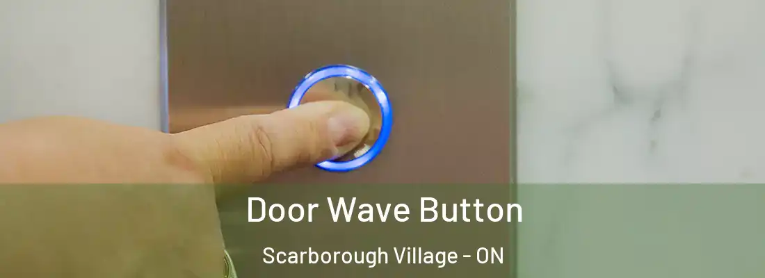  Door Wave Button Scarborough Village - ON