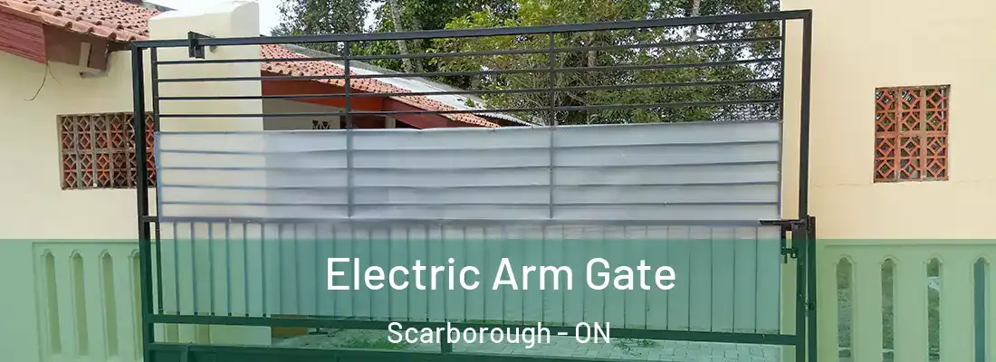  Electric Arm Gate Scarborough - ON