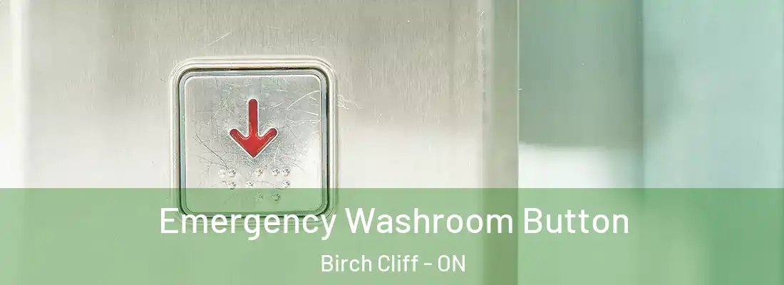  Emergency Washroom Button Birch Cliff - ON