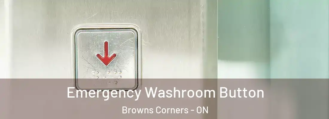  Emergency Washroom Button Browns Corners - ON