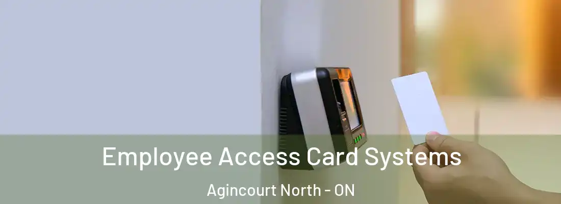  Employee Access Card Systems Agincourt North - ON