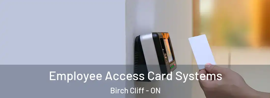  Employee Access Card Systems Birch Cliff - ON