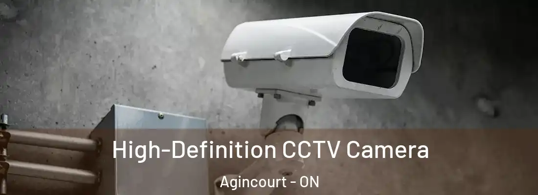  High-Definition CCTV Camera Agincourt - ON