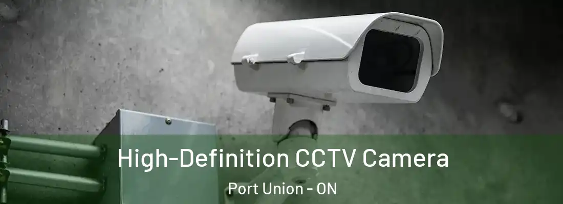  High-Definition CCTV Camera Port Union - ON
