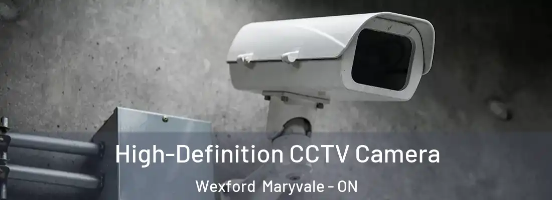  High-Definition CCTV Camera Wexford Maryvale - ON