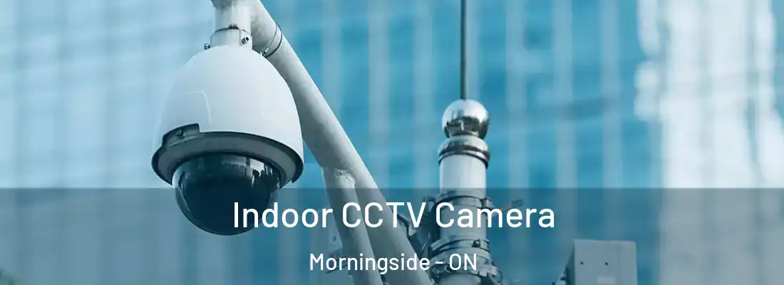  Indoor CCTV Camera Morningside - ON