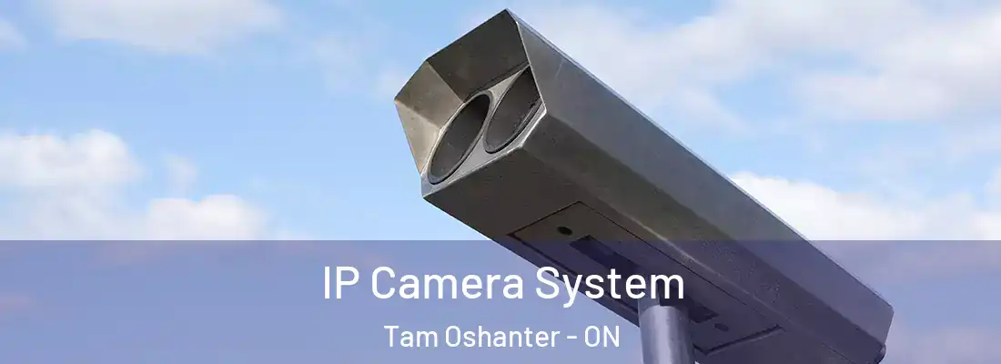  IP Camera System Tam Oshanter - ON