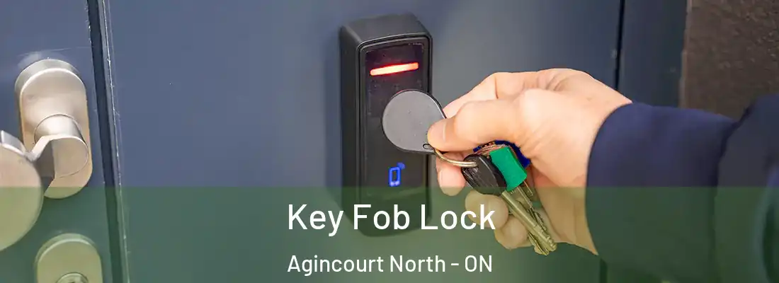  Key Fob Lock Agincourt North - ON