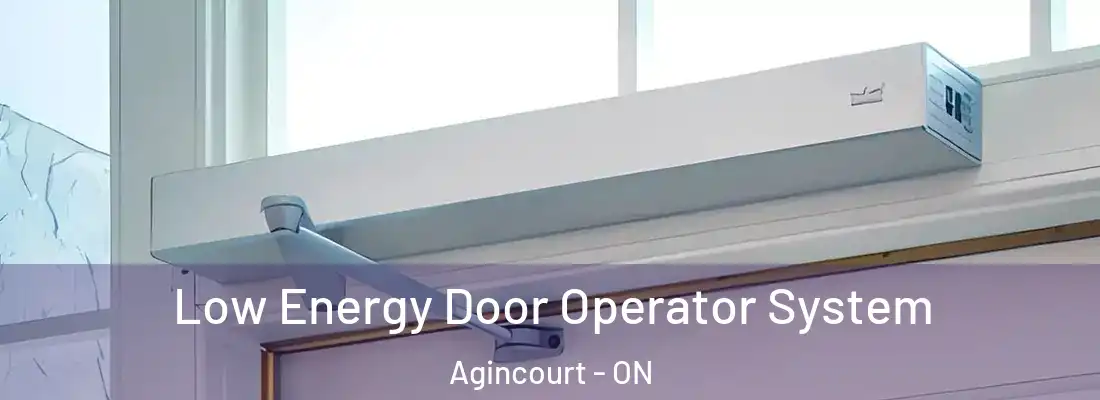 Low Energy Door Operator System Agincourt - ON