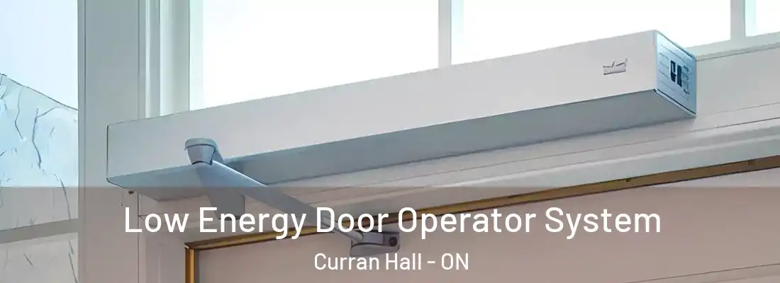  Low Energy Door Operator System Curran Hall - ON