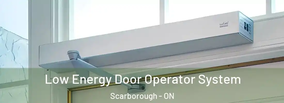 Low Energy Door Operator System Scarborough - ON