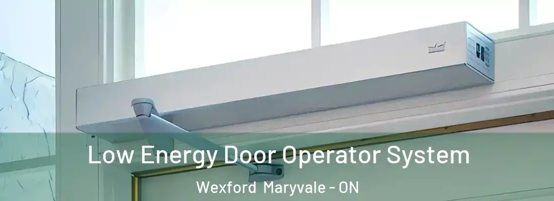  Low Energy Door Operator System Wexford Maryvale - ON