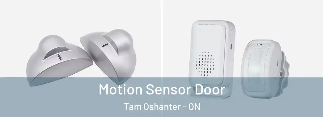  Motion Sensor Door Tam Oshanter - ON
