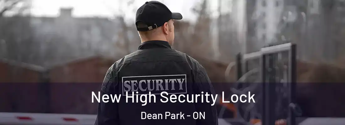  New High Security Lock Dean Park - ON