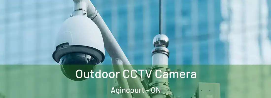  Outdoor CCTV Camera Agincourt - ON