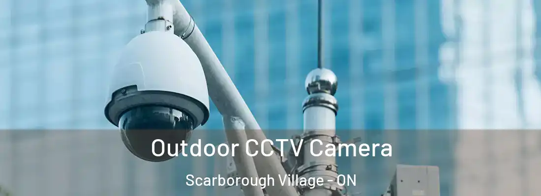  Outdoor CCTV Camera Scarborough Village - ON