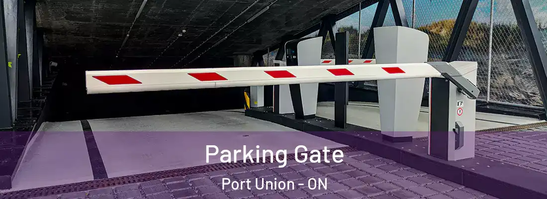  Parking Gate Port Union - ON