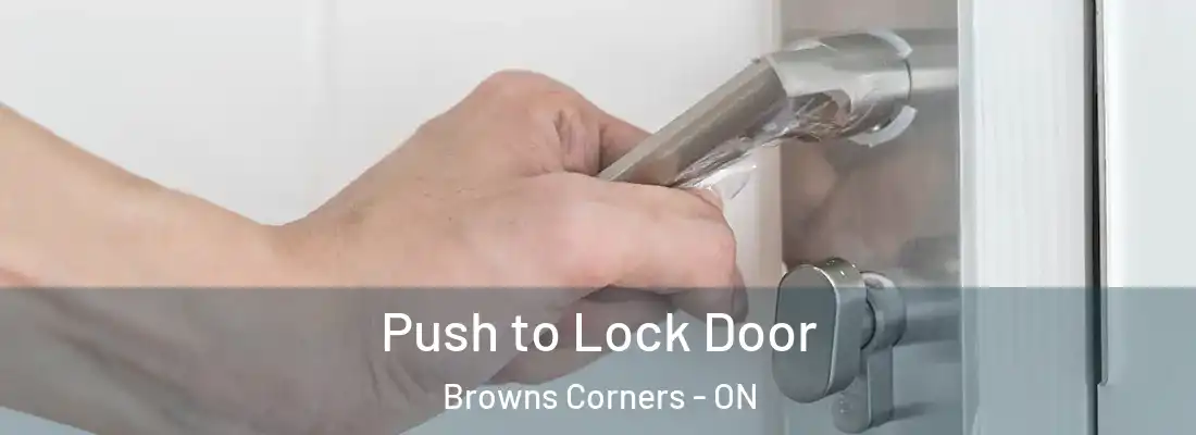  Push to Lock Door Browns Corners - ON