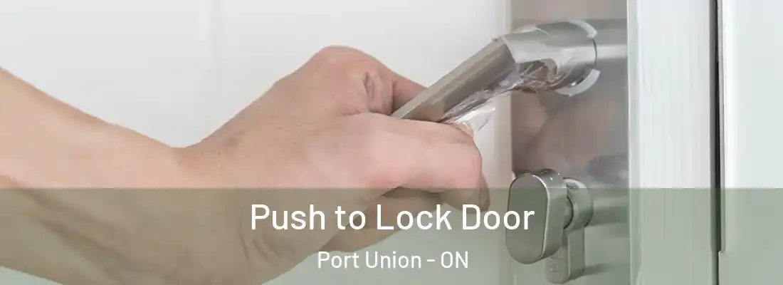  Push to Lock Door Port Union - ON